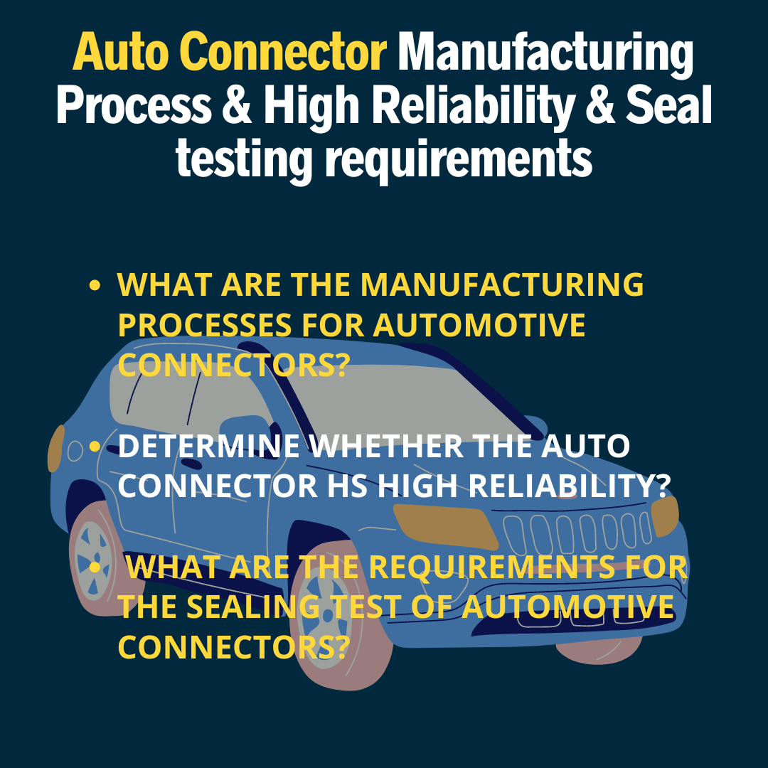 Processus de fabrication des connecteurs automobiles & haute fiabilité & exigences de test d'étanchéité